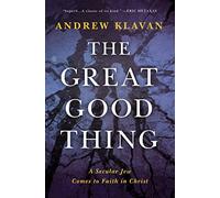 The Great Good Thing: A Secular Jew Comes to Faith in Christ