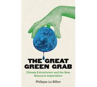 The Great Green Grab: Climate Extractivism and the New Resource Imperialism