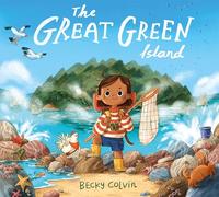 The Great Green Island: An Inspiring Adventure Celebrating the Magic of the Natural World