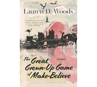 The Great Grown-Up Game of Make-Believe (Autumn House Press Fiction Prize)