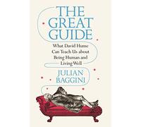 The Great Guide : What David Hume Can Teach Us about Being Human and Living Well