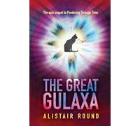 The Great Gulaxa: The Epic Sequel To Pondering Through Time