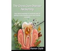 The Great Gum Disease Awakening: Use natural essential oil protocols and oil pulling to stop bleeding gums and reverse recession