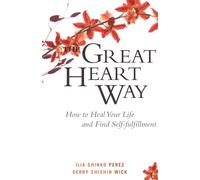 The Great Heart Way: How to Heal Your Life and Find Self-Fulfillment