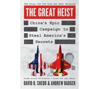 The Great Heist : China's Epic Campaign to Steal America's Secrets