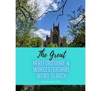 The Great Herefordshire & Worcestershire Word Search: 68 fun word search puzzles - ideal gift idea for word search fans from Herefordshire and ... the Counties (The Great County Word Search)
