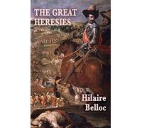 The Great Heresies: A Historical Study of the Major Challenges to Christian Doctrine