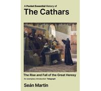 The Great Heresy : A Pocket Essential History Of The Cathars