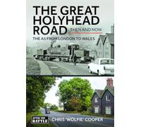 The Great Holyhead Road: The A5 From London to Wales: Then & Now