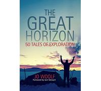 The Great Horizon: 50 Tales of Exploration