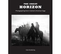 The Great Horizon: Photographing Kevin Costner's American Saga