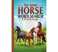 The Great Horse Word Search Challenge: A Fun and Challenging Horse-Themed Puzzle Book for Horse Lovers!