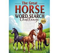 The Great Horse Word Search Challenge (Second Edition): 50 Fun and Challenging Horse-Themed Puzzles for Horse Lovers plus 10 Bonus Coloring Pages