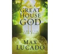 The Great House Of God: A Home for Your Heart