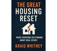 The Great Housing Reset: What Everyone Gets Wrong About Real Estate