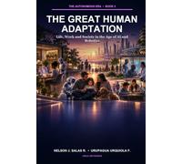 The Great Human Adaptation: Life, Work and Society in the Age of AI and Robotics (The Autonomous Era)