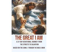The Great I Am: A 31-Day Devotional Journey from the Streets to Salvation