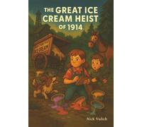 The Great Ice Cream Heist of 1914 And Other Stories