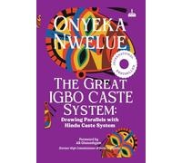 THE GREAT IGBO CASTE SYSTEM: Drawing Parallel with Hindu Caste System