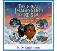 The Great Imagination of Keissa: A Summer Vacation to Remember Filled with Family Fun
