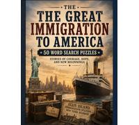 The Great Immigration to America: 50 Word Search Puzzles Featuring Immigration History, Ellis Island, New Beginnings and American Life (American History Word Search)