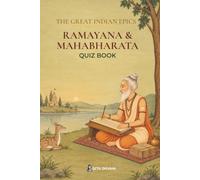 The Great Indian Epics: Ramayana & Mahabharata Quiz Book: Learn the Epics Through 500+ Questions