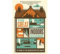 THE GREAT INDOORS: At home in the modern British house