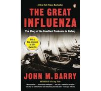 The Great Influenza: The Story of the Deadliest Pandemic in History by Barry, John M ( 2009 )