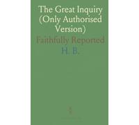 The Great Inquiry (Only Authorised Version): Faithfully Reported