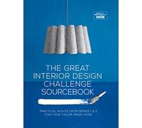 The Great Interior Design Challenge Sourcebook: Practical advice from series 1&2 for your tailor-made home