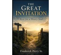 THE GREAT INVITATION: REST FOR A WEARY SOUL
