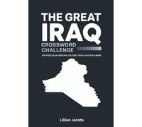 The Great Iraq Crossword Challenge: 125 Puzzles on History, Culture, Food, Politics and More: Explore Iraq’s rich heritage through Engaging Puzzles for Adults (Crosswords of the World)
