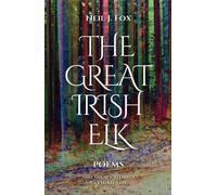 The Great Irish Elk: Poems and Short Stories
