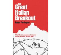 The Great Italian Breakout : The Most Audacious Escapes of the Second World War