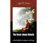 The Great Jhana Debate: Why Bhikkhu Anālayo is Wrong