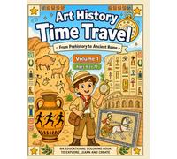 The Great Journey Through Art History: Art History Coloring Book for Kids Ages 6-12: Fun Search and Find Activities, Games, and Historical Puzzles (Volume 1)