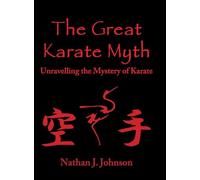 The Great Karate Myth: Unravelling the Mystery of Karate
