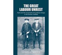 The Great Labour Unrest: Rank-And-File Movements and Political Change in the Durham Coalfield