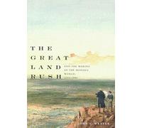 The Great Land Rush and the Making of the Modern World, 1650-1900