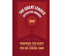 The Great Leader Detective Agency Prepares For Glory: A ridiculous, laugh out loud funny whodunit murder mystery featuring the world’s most handsome dictator
