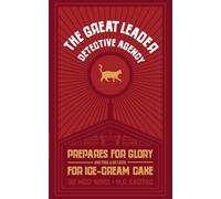 The Great Leader Detective Agency Prepares For Glory: A ridiculous, laugh out loud funny whodunit murder mystery featuring the world’s most handsome dictator