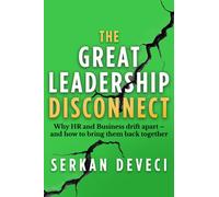 The Great Leadership Disconnect : Why HR and business drift apart - and how to bring them back together