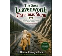 The Great Leavenworth Christmas Storm: A Children’s Story of Courage, Heart, and the First Christmas Snow (Tallulah the Goldendoodle Adventure)