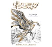 The Great Library of Tomorrow: by Rosalia Aguilar Solace | Hardcover | 2024