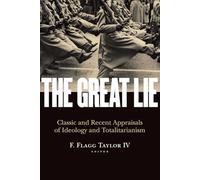 The Great Lie: Classic and Recent Appraisals of Ideology and Totalitarianism (Religion and Contemporary Culture)