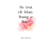 The Great Life Debate: Meaning or Meme?
