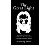 The Great Light: If everything JESUS Christ did could be written, the world would not be big enough to contain all the books