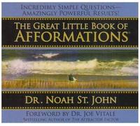The Great Little Book of Afformations: Incredibly Simple Questions - Amazingly Powerful Results! by Noah St. John (Jan 2 2008)