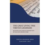 The Great Living Tree Tibetan Grammars: Beginner's Level Tibetan Grammar Texts by Yangchen Drubpay Dorje: 1