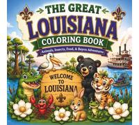 THE GREAT LOUISIANA COLORING BOOK: ANIMALS, INSECTS, FOOD, & BAYOU ADVENTURES